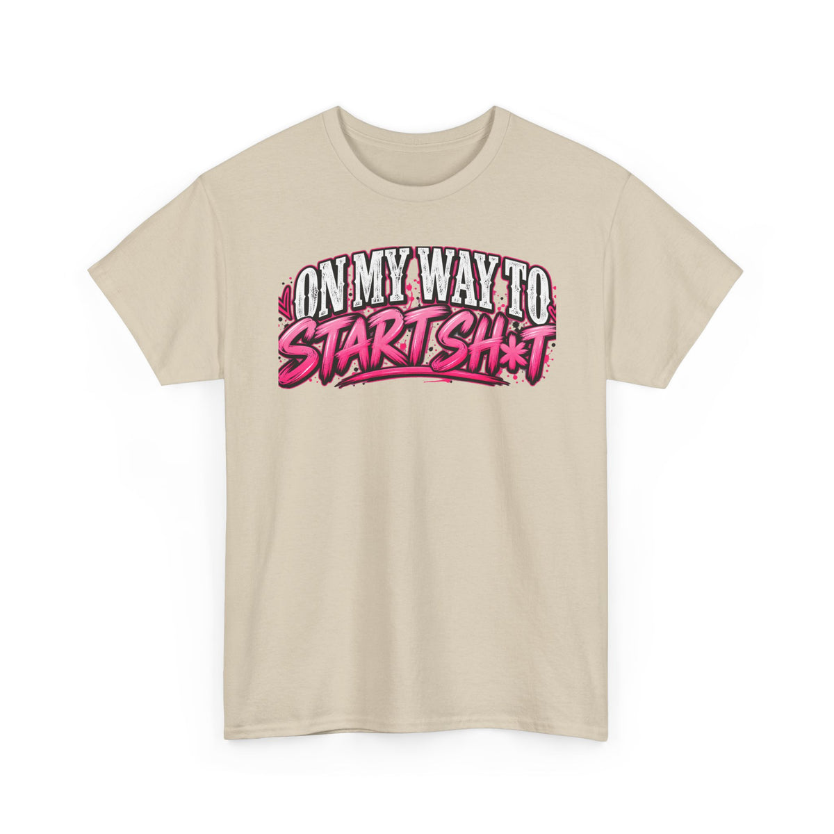 "On My Way to Start Sh*t" Graphic Tee