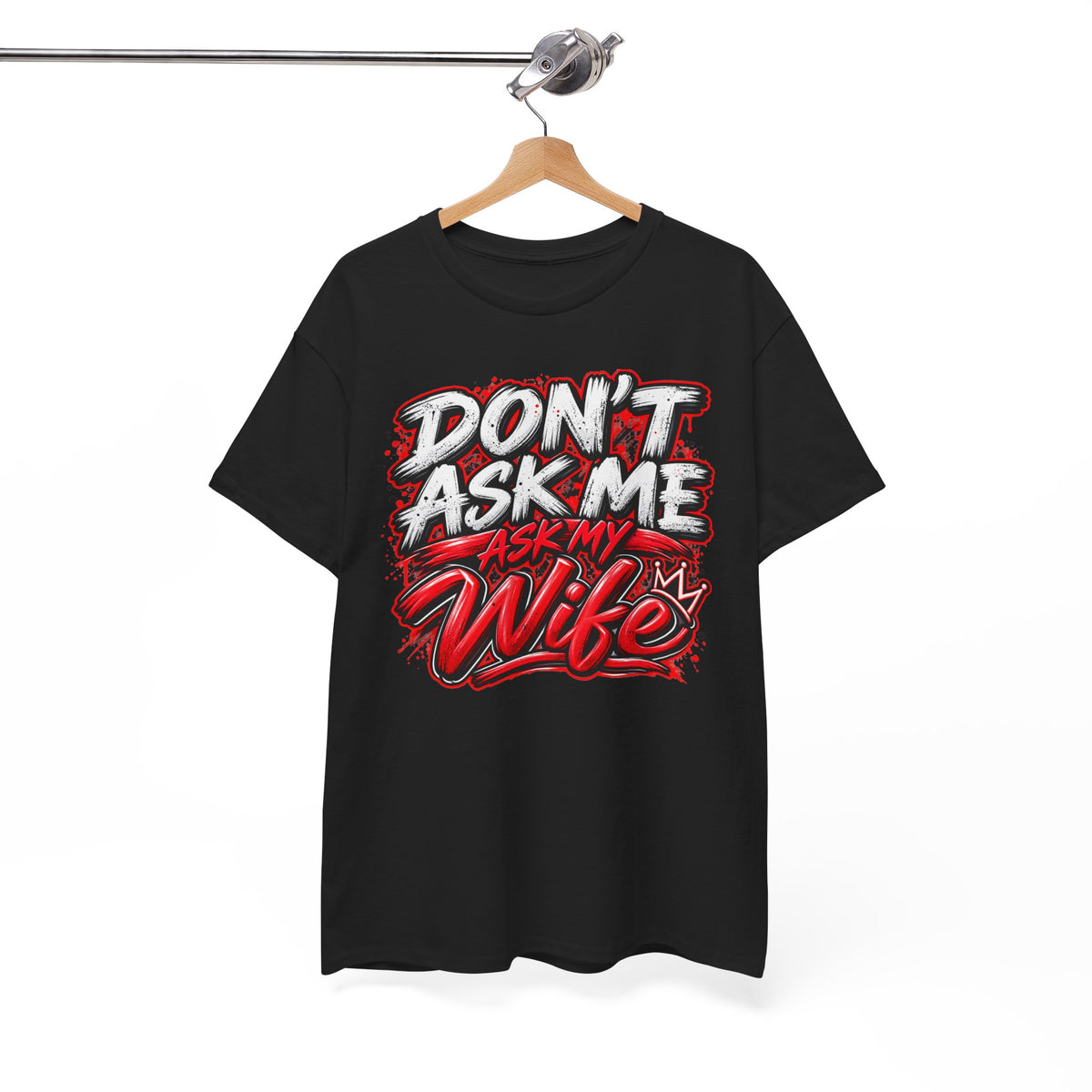 Don't Ask Me Ask My Wife T-Shirt — Funny Couples Graphic Tee