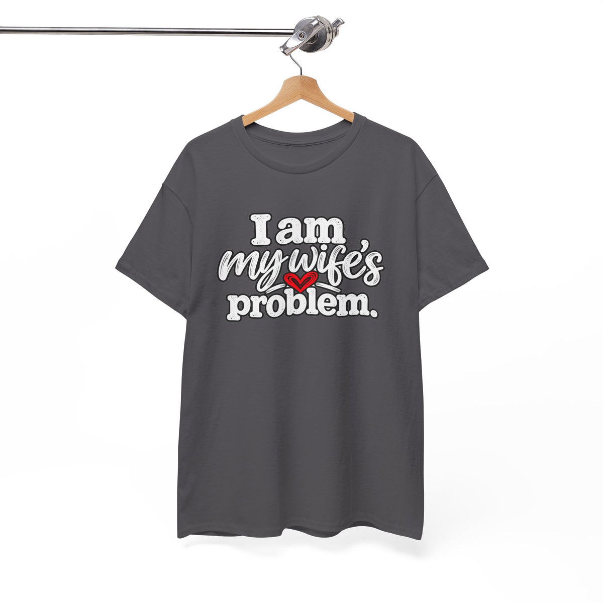 I Am My Wife’s Problem T‑Shirt — Funny Married Couple Tee, Husband Humor Gift