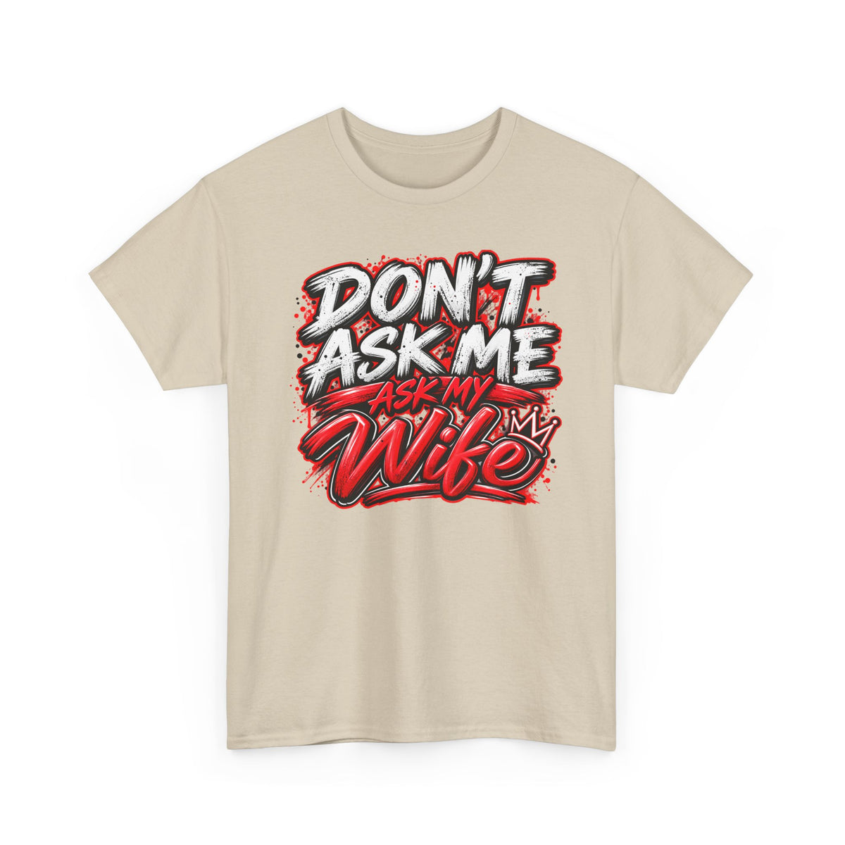 Don't Ask Me Ask My Wife T-Shirt — Funny Couples Graphic Tee