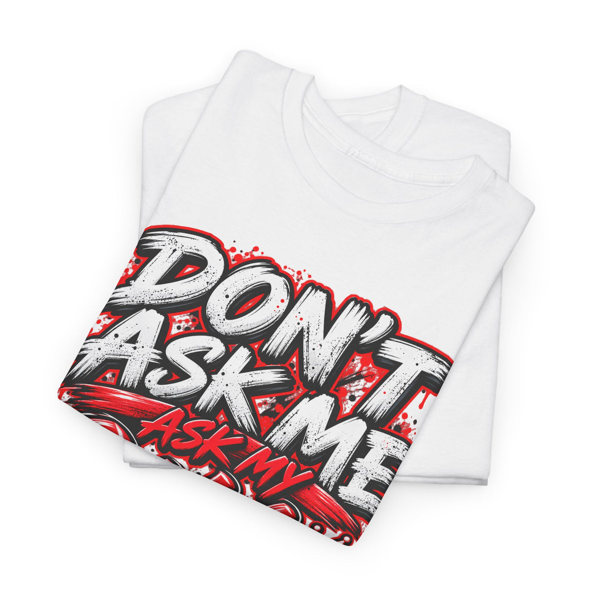 Don't Ask Me Ask My Wife T-Shirt — Funny Couples Graphic Tee