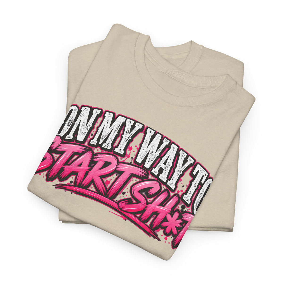 "On My Way to Start Sh*t" Graphic Tee