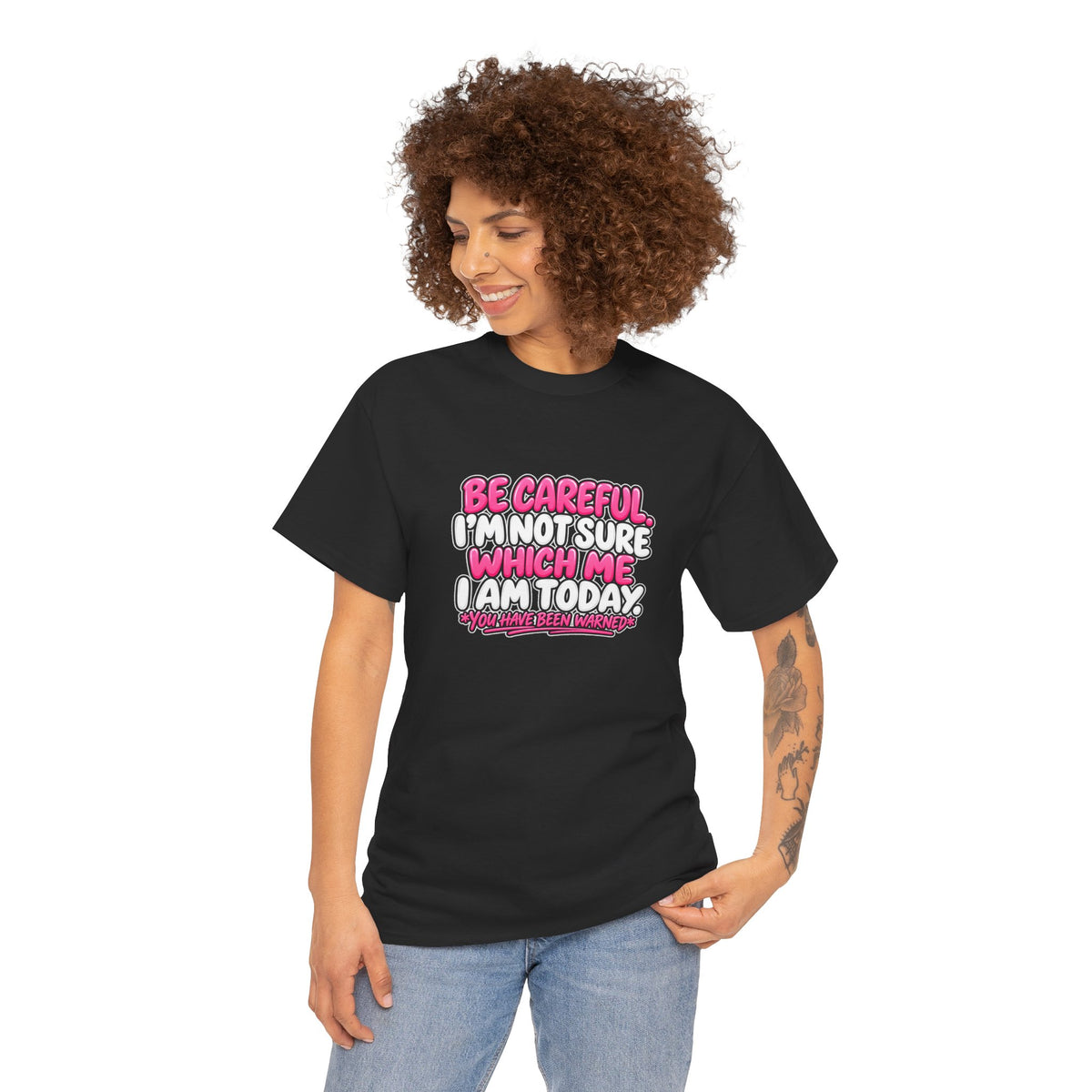 T‑Shirt — "Be Careful I'm Not Sure Which Me I Am Today" Funny Mood Graphic Tee