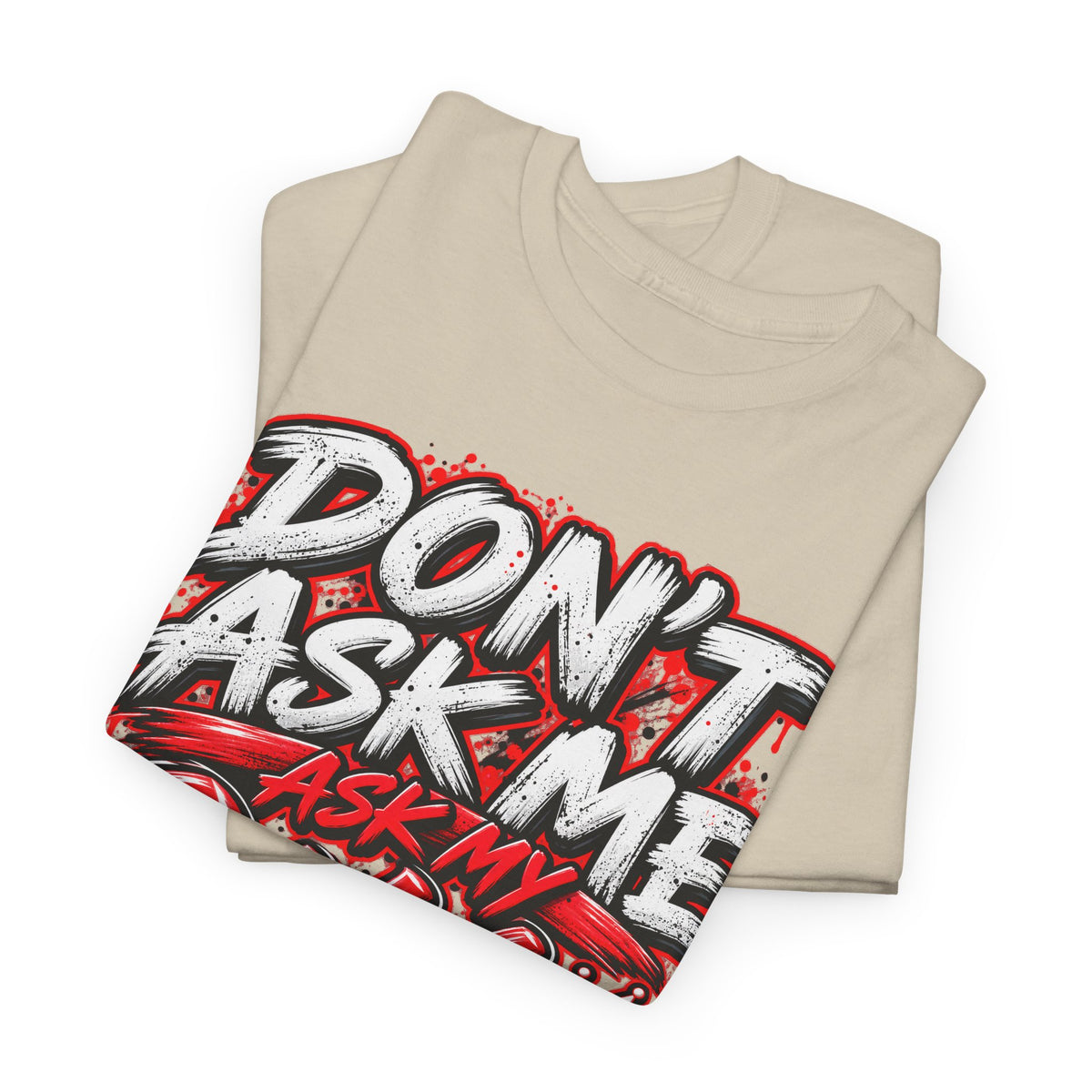 Don't Ask Me Ask My Wife T-Shirt — Funny Couples Graphic Tee