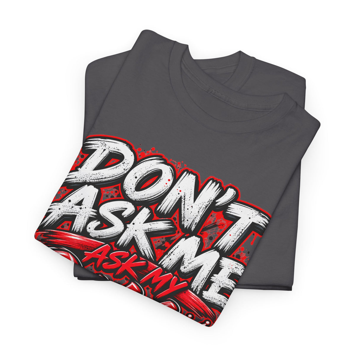 Don't Ask Me Ask My Wife T-Shirt — Funny Couples Graphic Tee