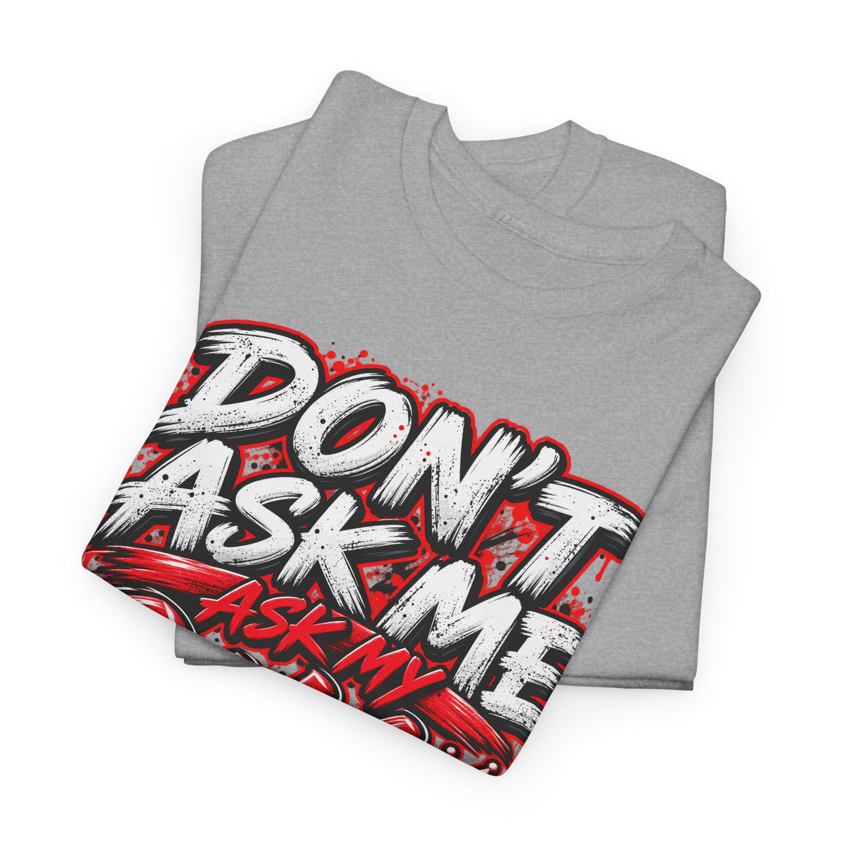 Don't Ask Me Ask My Wife T-Shirt — Funny Couples Graphic Tee