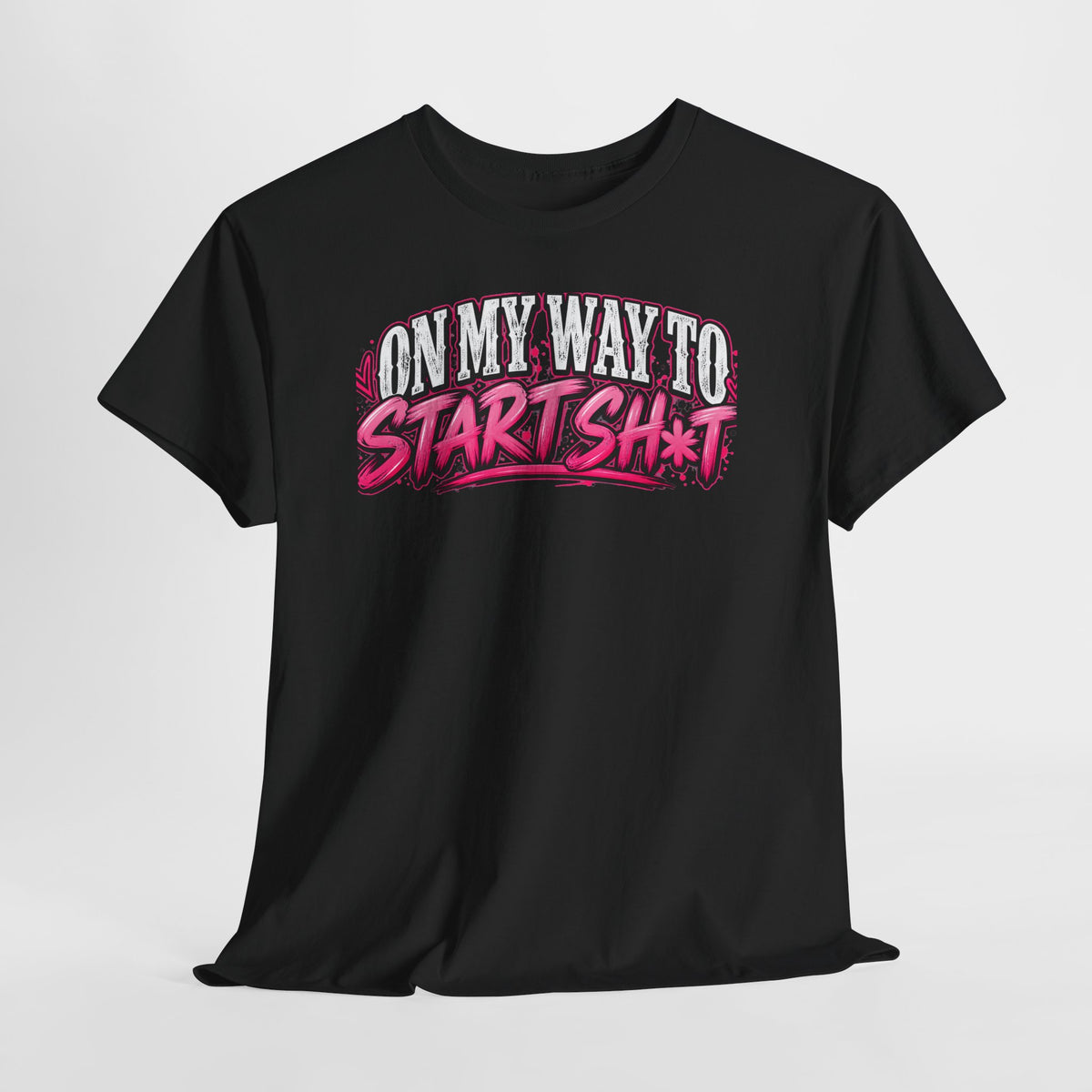 "On My Way to Start Sh*t" Graphic Tee