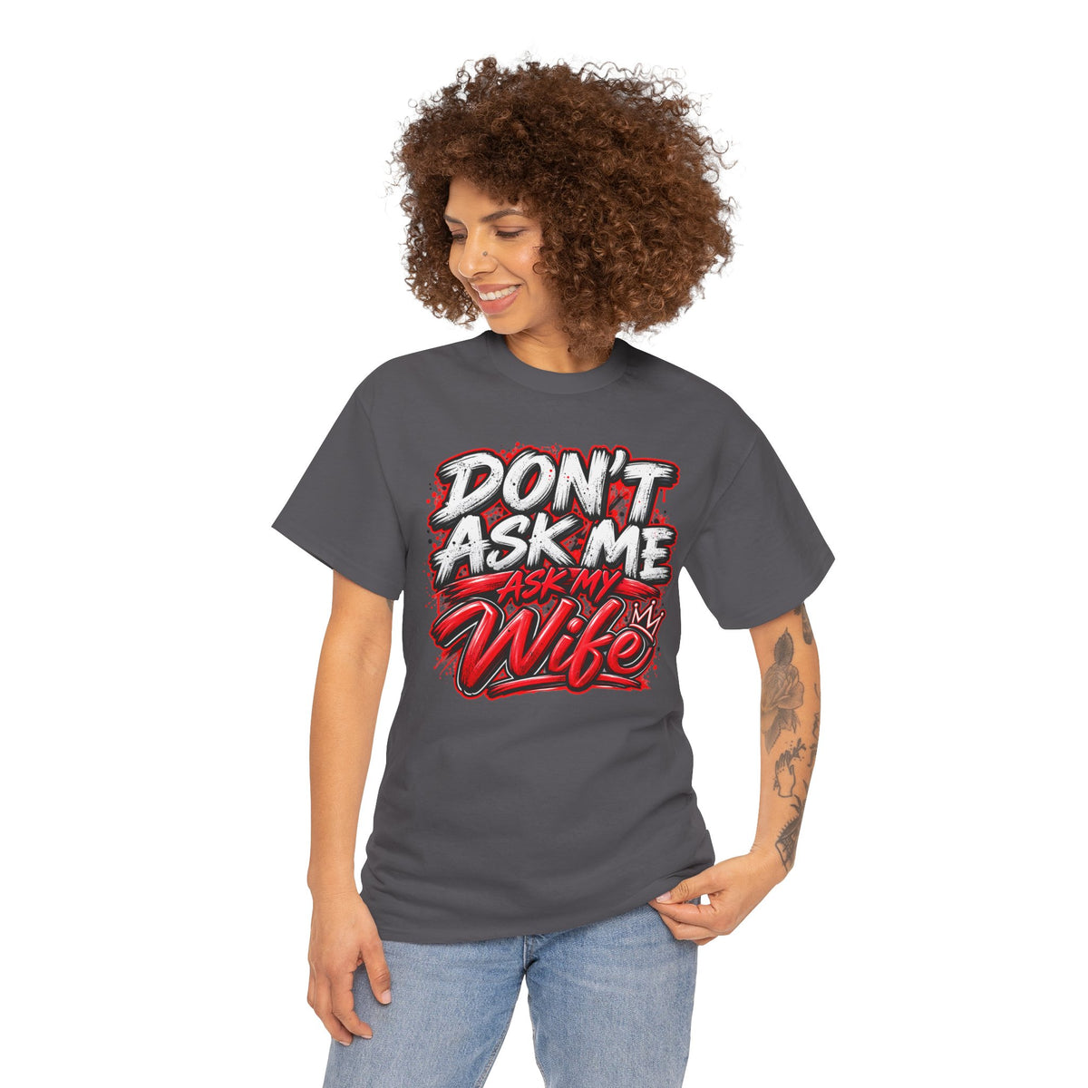 Don't Ask Me Ask My Wife T-Shirt — Funny Couples Graphic Tee