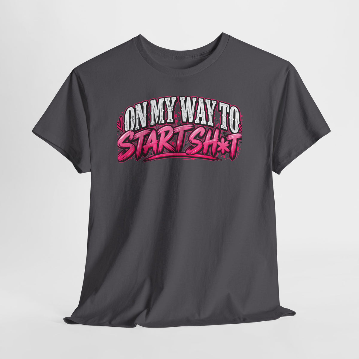 "On My Way to Start Sh*t" Graphic Tee