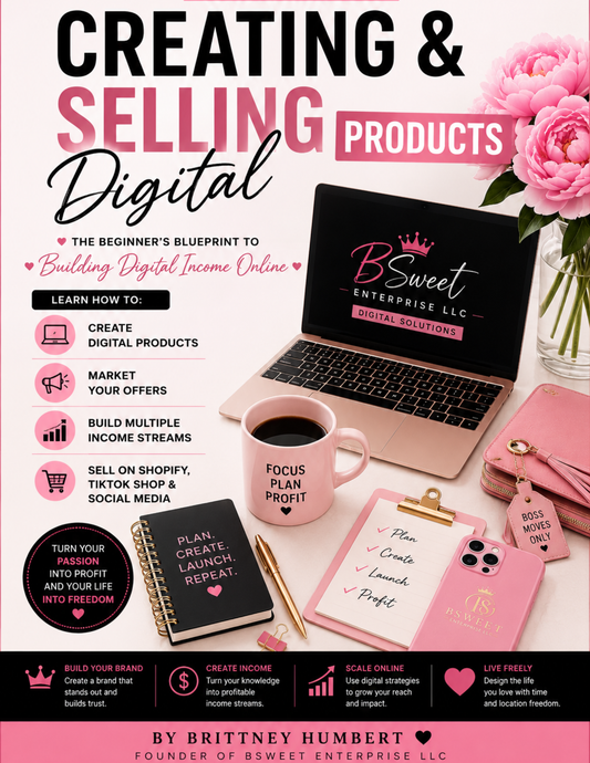 Creating & Selling Digital Products: The BSweet Enterprise Blueprint